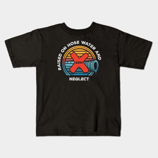 Gen X - Raised on hose water and neglect Kids T-Shirt by Adam Brooq